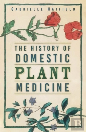 The History Of Domestic Plant Medicine