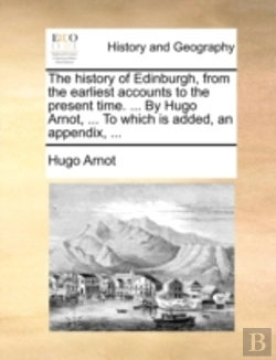 Bertrand.pt - The History Of Edinburgh, From The Earli