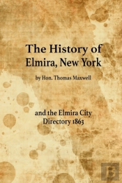 The History Of Elmira, New York And The Elmira City Directory 1863