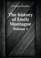 The History Of Emily Montague Volume 1