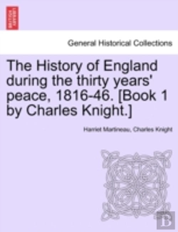 Bertrand.pt - The History Of England During The Thirty Years' Peace, 1816-46. (Book 1 By Charles Knight.)