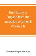 The History Of England From The Accession Of James Ii (Volume I)