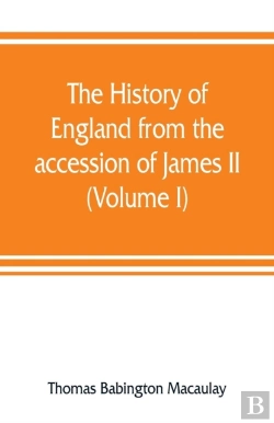 Bertrand.pt - The History Of England From The Accession Of James Ii (Volume I)
