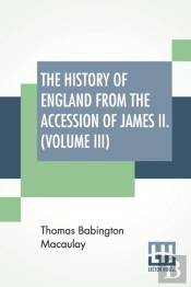 The History Of England From The Accession Of James Ii. (Volume Iii)