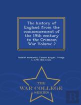 The History Of England From The Commencement Of The 19th Century To The Crimean War Volume 2 - War College Series