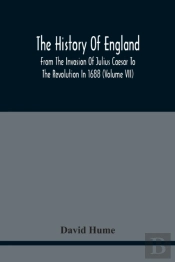 The History Of England From The Invasion Of Julius Caesar To The Revolution In 1688