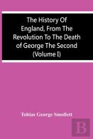 The History Of England, From The Revolution To The Death Of George The Second (Volume I)
