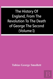 The History Of England, From The Revolution To The Death Of George The Second (Volume I)