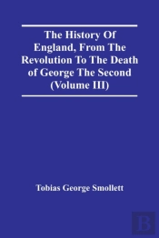 The History Of England, From The Revolution To The Death Of George The Second (Volume Iii)