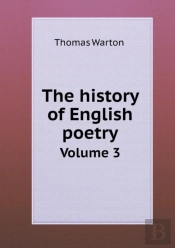 The History Of English Poetry Volume 3
