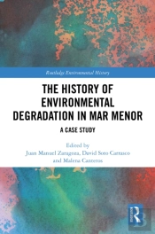 The History Of Environmental Degradation In Mar Menor