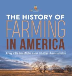 Bertrand.pt - The History Of Farming In America | History Of The United States Grade 6 | Children'S American History