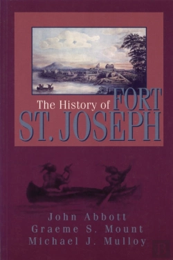 Bertrand.pt - The History Of Fort St. Joseph