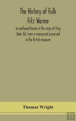 Bertrand.pt - The History Of Fulk Fitz Warine, An Outlawed Baron In The Reign Of King John. Ed. From A Manuscript Preserved In The British Museum