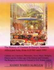The History Of German In Europe, America, Africa And Asia, From A.D 961 Until 1992
