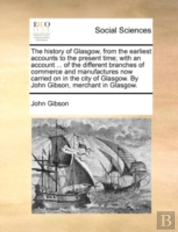 Bertrand.pt - The History Of Glasgow, From The Earlies