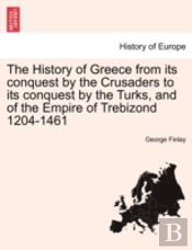 The History Of Greece From Its Conquest