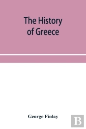 The History Of Greece, From Its Conquest