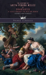 The History Of Gutta-Percha Willie & Phantastes