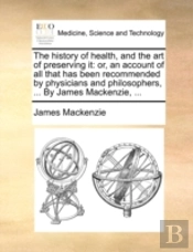 The History Of Health, And The Art Of Pr