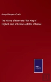 The History Of Henry The Fifth
