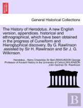 The History Of Herodotus. A New English Version, Appendices. Historical And Ethnographical, Which Have Been Obtained In The Progress Of Cuneiform And