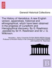 The History Of Herodotus. A New English Version, Appendices. Historical And Ethnographical, Which Have Been Obtained In The Progress Of Cuneiform And