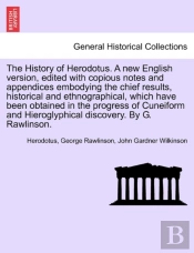 The History Of Herodotus. A New English Version, Edited With Copious Notes And Appendices Embodying The Chief Results, Historical And Ethnographical,