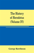 The History Of Herodotus (Volume Iv)