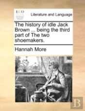 The History Of Idle Jack Brown ... Being