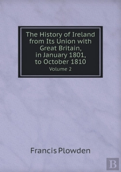 Bertrand.pt - The History Of Ireland From Its Union With Great Britain, In January 1801, To October 1810 Volume 2