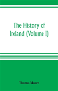 The History Of Ireland (Volume I)