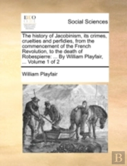 Bertrand.pt - The History Of Jacobinism, Its Crimes, C