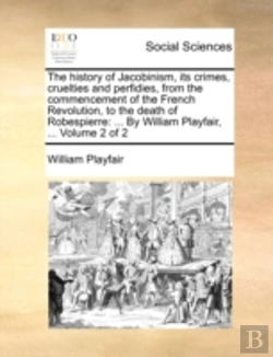 Bertrand.pt - The History Of Jacobinism, Its Crimes, C