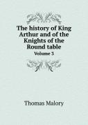 The History Of King Arthur And Of The Knights Of The Round Table Volume 3