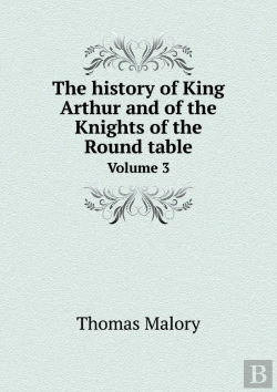 Bertrand.pt - The History Of King Arthur And Of The Knights Of The Round Table Volume 3