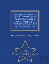 The History Of King Philip'S War. By Benjamin Church (Or Rather, Written By T. Church From Notes By B. Church). (A Reprint Of The First Edition, 1716.) With An Introduction And Notes By Henry Martin D