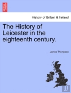Bertrand.pt - The History Of Leicester In The Eighteen