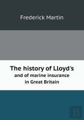 The History Of Lloyd'S And Of Marine Insurance In Great Britain