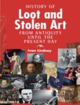 The History Of Loot And Stolen Art