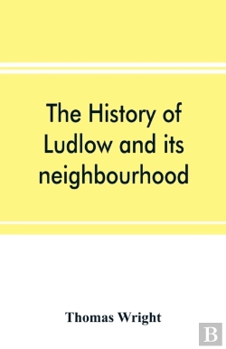Bertrand.pt - The History Of Ludlow And Its Neighbourh