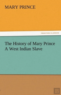 Bertrand.pt - The History Of Mary Prince A West Indian Slave
