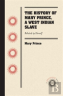 The History Of Mary Prince, A West Indian Slave