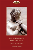 The History Of Mary Prince, A West Indian Slave,