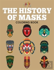 The History Of Masks Coloring Book