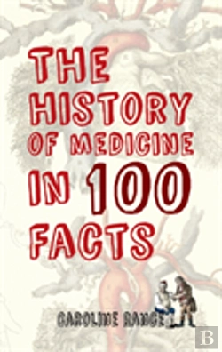 Bertrand.pt - The History Of Medicine In 100 Facts