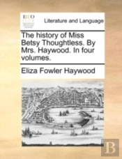 The History Of Miss Betsy Thoughtless. B