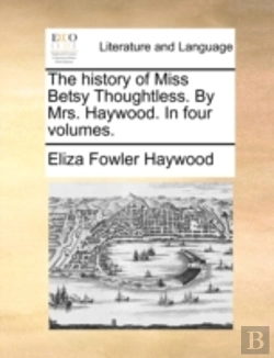 Bertrand.pt - The History Of Miss Betsy Thoughtless. B