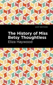The History Of Miss Betsy Thoughtless