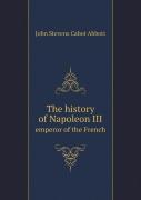 The History Of Napoleon Iii Emperor Of The French